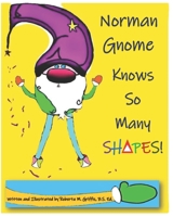 Norman Gnome Knows So Many SHAPES! B08XY43PNF Book Cover