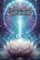 Divinely Guided Soul Retrieval B0G2TQT1D1 Book Cover