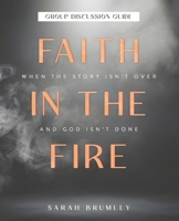 Faith in the Fire: Group Discussion Guide B0GRMSZJ6R Book Cover