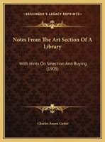 Notes From The Art Section Of A Library: With Hints On Selection And Buying (1905) 1359281991 Book Cover