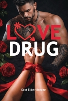 Love Drug: (A Second Chance Romance Book 5) (Love Drug: A Dangerous Romance Novel) B0G6L7MDP2 Book Cover