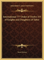 International 777 Order of Twelve 333 of Knights and Daughters of Tabor 1162611987 Book Cover
