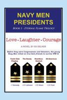 Navy Men Presidents: Book 1 - Eternal Flame Trilogy: Love Laughter Courage 1977210058 Book Cover