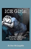 ICE Girls: What Managers Can Learn From The Story Of The Little Match Girl By One Who Was There 1438247907 Book Cover