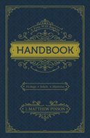 A Free Will Baptist Handbook: Heritage, Beliefs, Ministries, Second Edition 1614841454 Book Cover