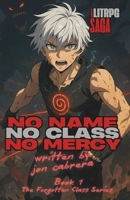 No name. No Class. No Mercy.: LitRPG saga of survival, identity, and vengeance. (The Forgotten Class) B0FNKRQ64J Book Cover
