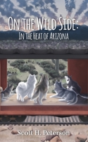 On The Wild Side: In The Heat Of Arizona 100687268X Book Cover