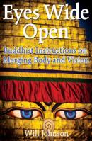 Eyes Wide Open: Buddhist Instructions on Merging Body and Vision 159477000X Book Cover