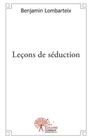 Leçons de séduction: Ou comment devenir un séducteur hors pair (French Edition) 2332489002 Book Cover