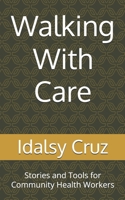 Walking With Care: Stories and Tools for Community Health Workers B0GMBT3W9P Book Cover