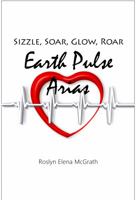 Sizzle, Soar, Glow, Roar: Earth Pulse Arias 0578860252 Book Cover
