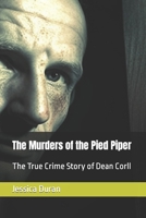 The Murders of the Pied Piper: The True Crime Story of Dean Corll B0C7J78X3T Book Cover