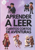 Aprender a Leer: Cuentos Cortos de Aventuras: Descubre el Colorido Camino del Aprendizaje en la lectura para niños: Aventuras Encantadoras libro para Niños de 6 a 8 años (Spanish Edition) B0CNS87PS1 Book Cover