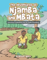 The Adventures of Njamba and Mbata : Interschool Competitions and the Stolen Groundnuts 1728363993 Book Cover