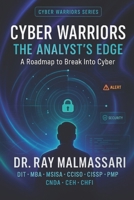 Cyber Warriors: The Analyst’s Edge: A Roadmap to Break Into Cyber B0GWRH5TG9 Book Cover