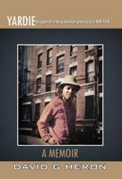 Yardie: Struggles of a Young Jamaican Growing Up in New York a Memoir 1462883249 Book Cover