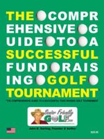 The Comprehensive Guide to a Successful Fund Raising Golf Tournament 1432721313 Book Cover