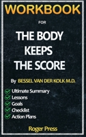 Workbook for the Body Keeps the Score by Bessel Van der Kolk : Combat Racism, Change the World, and Become a Good Ancestor 1951161971 Book Cover