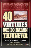 40 Virtudes que lo harán Triunfar 9875570052 Book Cover