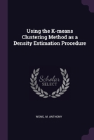 Using the K-means Clustering Method as a Density Estimation Procedure 1378255518 Book Cover