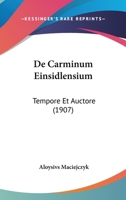 De Carminum Einsidlensium: Tempore Et Auctore (1907) 1160332916 Book Cover