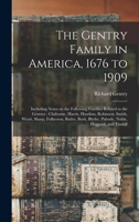 The Gentry Family in America, 1676 to 1909: Including Notes on the Following Families Related to the Gentrys: Claiborne, Harris, Hawkins, Robinson, ... Blythe, Pabody, Noble, Haggard, and Tindall 1015427138 Book Cover