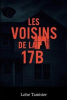Les Voisins de la 17B: La vérité dépend toujours de qui la raconte (French Edition) B0GHK2DL86 Book Cover