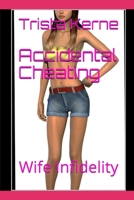 Accidental Cheating: Wife Infidelity B091JLV7JJ Book Cover