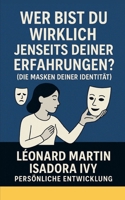 Wer bist du wirklich jenseits deiner Erfahrungen? (Die Masken deiner Identität) (German Edition) B0F62631TN Book Cover