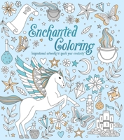 Enchanted Coloring: Inspirational Artworks to Spark Your Creativity 1398825638 Book Cover