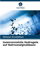 Ionenvernetzte Hydrogele auf Natriumalginatbasis (German Edition) 6209351654 Book Cover