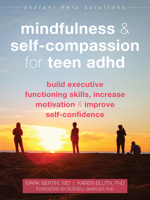 Mindfulness and Self-Compassion for Teen ADHD: Build Executive Functioning Skills, Increase Motivation, and Improve Self-Confidence 1684036399 Book Cover