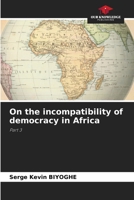 On the incompatibility of democracy in Africa 6205341824 Book Cover