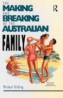 The Making and Breaking of the Australian Family 0044423489 Book Cover