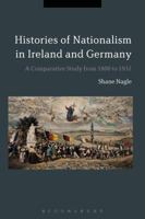 Histories of Nationalism in Ireland and Germany: A Comparative Study from 1800 to 1932 1350074691 Book Cover