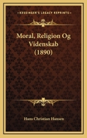 Moral, Religion Og Videnskab (1890) 1166293165 Book Cover