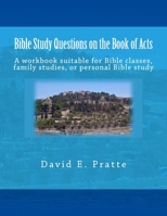 Bible Study Questions on the Book of Acts: A workbook suitable for Bible classes, family studies, or personal Bible study 1496005015 Book Cover