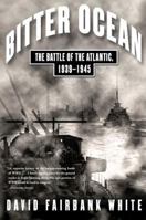 Bitter Ocean: The Battle of the Atlantic, 1939-1945 0743229290 Book Cover