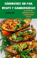 Sándwiches Sin Pan, Wraps Y Hamburguesas (Spanish Edition) 1836870531 Book Cover