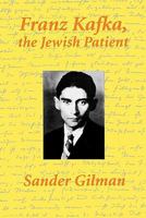 Franz Kafka, the Jewish Patient 0415913918 Book Cover