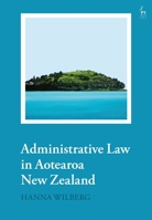 Principles of Administrative Law in Aotearoa New Zealand 1509930906 Book Cover