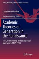 Academic Theories of Generation in the Renaissance: The Contemporaries and Successors of Jean Fernel (1497-1558) 3319693344 Book Cover