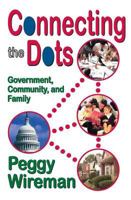 Connecting the Dots: Government, Community, and Family 1412807301 Book Cover