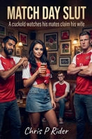 Match Day Slut (Cuckold Tales) B0GPGZJ8GS Book Cover