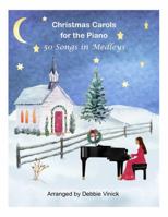 Christmas Carols for the Piano: 50 Songs in Medleys 1736265164 Book Cover