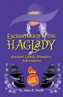 Enchantments of the Haglady: Ancient Lands, Wonders, Adventures 1489712127 Book Cover