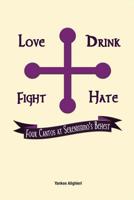 Love Drink Fight Hate:: Four Cantos at Serenissimo's Behest 1537628739 Book Cover