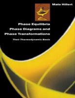 Phase Equilibria, Phase Diagrams and Phase Transformations: Their Thermodynamic Basis 0521853516 Book Cover