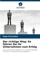 Der richtige Weg: So führen Sie Ihr Unternehmen zum Erfolg (German Edition) 6209968031 Book Cover