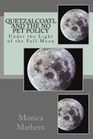 Quetzalcoatl and the No Pet Policy: Under the Light of the Full Moon (Quetzalcoatl, #1) 1497303109 Book Cover